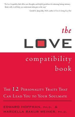 The Love Compatibility Book: The 12 Personality Traits That Can Lead You to Your Soulmate by Marcella Bakur Weiner, Edward Hoffman