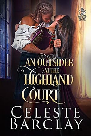 An Outsider at the Highland Court by Celeste Barclay
