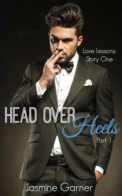 Head Over Heels: Part 1 by Jasmine Garner