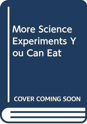 More Science Experiments You Can Eat by Vicki Cobb