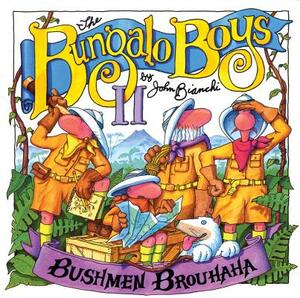 Bushmen Brouhaha: Bungalo Boys by John Bianchi