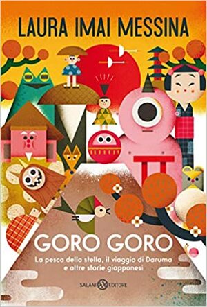 Goro Goro. La pesca della stella, il viaggio di Daruma e altre storie giapponesi by Laura Imai Messina