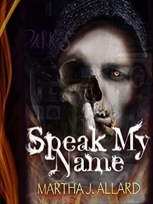 Speak My Name by Martha J. Allard