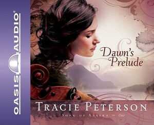 Dawn's Prelude by Tracie Peterson