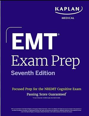 EMT Exam Prep, Seventh Edition: Focused Prep Book and Study Guide for the NREMT Cognitive Exam by Kaplan Medical