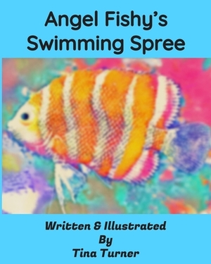 Angel Fishy's Swimming Spree by Tina Turner