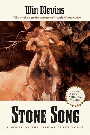 Stone Song: A Novel of the Life of Crazy Horse by Win Blevins