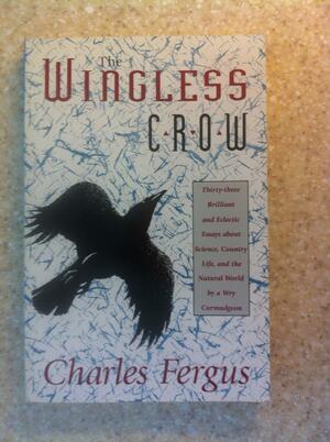 The Wingless Crow: Essays from the "Thornapples" Column by Charles Fergus