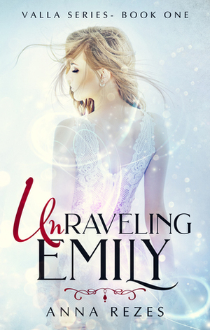 Unraveling Emily (Valla Series, #1) by Anna Rezes