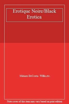 Erotique Noire: Black Erotica: A Celebration Of Black Sensuality by Miriam DeCosta-Willis, Reginald Martin