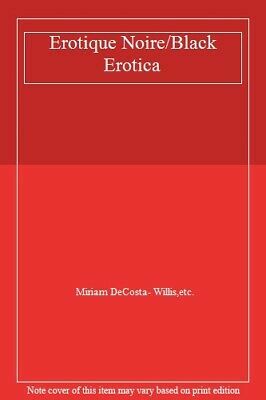 Erotique Noire: Black Erotica: A Celebration Of Black Sensuality by Reginald Martin, Miriam DeCosta-Willis