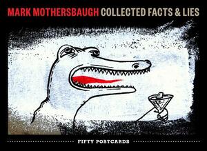 Mark Mothersbaugh: Collected Facts & Lies by Mark Mothersbaugh