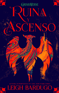 Ruina y Ascenso by Leigh Bardugo