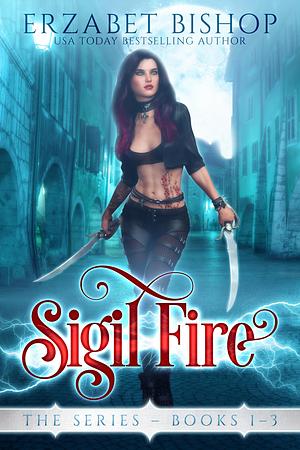 Sigil Fire The Series Books 1-3 by Erzabet Bishop, Erzabet Bishop