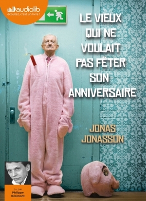 Le vieux qui ne voulait pas fêter son anniversaire by Jonas Jonasson