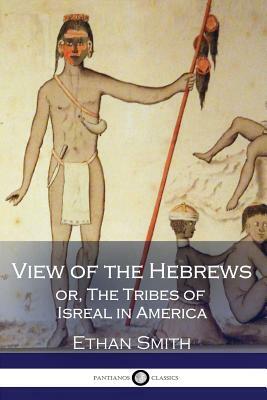 View of the Hebrews, or, The Tribes of Isreal in America by Ethan Smith