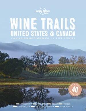 Wine Trails - USA & Canada by Lonely Planet Food