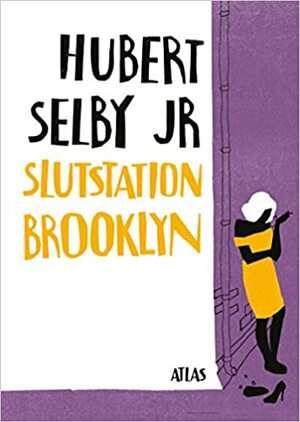 Slutstation Brooklyn by Hubert Selby Jr.