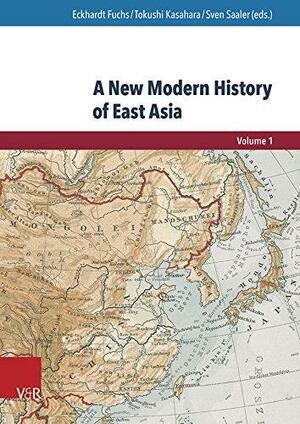 A New Modern History of East Asia by Eckhardt Fuchs, Tokushi Kasahara, Sven Saaler