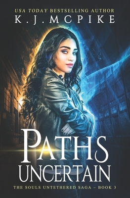 Paths Uncertain by K. J. McPike