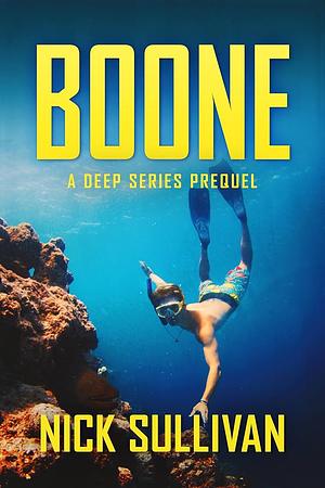 Boone: A Deep Series Prequel by Nick Sullivan