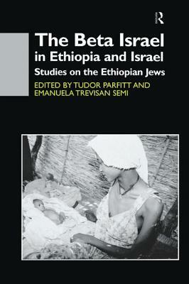 The Beta Israel in Ethiopia and Israel: Studies on the Ethiopian Jews by 