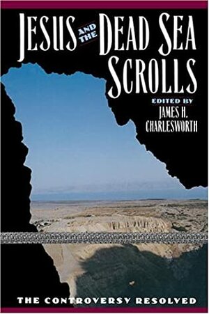Jesus and the Dead Sea Scrolls (Anchor Bible Reference) by James H. Charlesworth