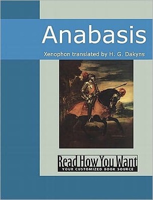 Anabasis: The Persian Expedition by H. Dakyns, Xenophon