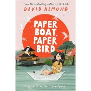 Paper Boat, Paper Bird by David Almond