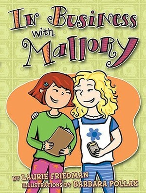 In Business With Mallory by Laurie B. Friedman, Barbara Pollak