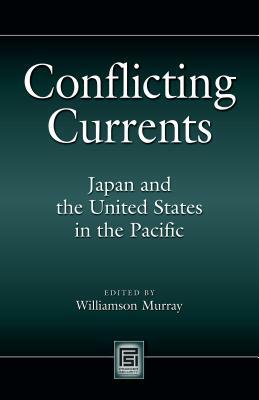 Conflicting Currents: Japan and the United States in the Pacific by 