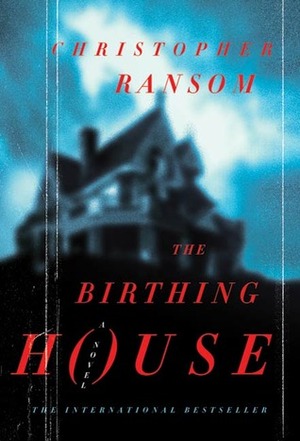 The Birthing House: A Novel by Christopher Ransom