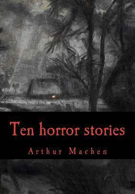 Arthur Machen, ten horror stories by Arthur Machen