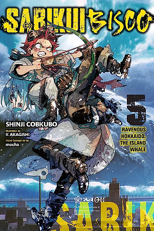 Sabikui Bisco, Vol. 5 (light novel): Ravenous Hokkaido, the Island Whale by Shinji Cobkubo