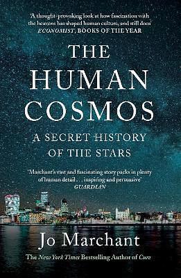 The Human Cosmos: A Secret History of the Stars by Jo Marchant