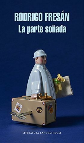 La parte soñada by Rodrigo Fresán