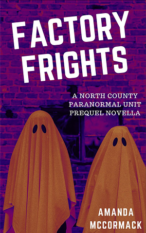 Factory Frights by Amanda McCormack