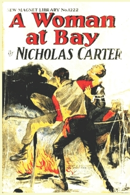 A Woman at Bay: OR A Fiend in Skirts (New Magnet Library, No.1222) by Nicholas Carter