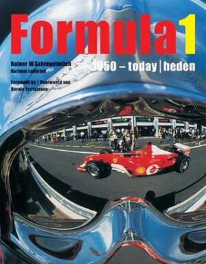 Formula 1 1950-Today by Bernie Ecclestone, Collection Maniago, Rainer W. Schegelmilch, Hartmut Lehbrinck, Damlier-Benz Classic Archives, Bernard Cahier