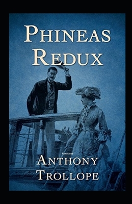 Phineas Redux Annotated by Anthony Trollope