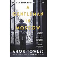 A Gentleman in Moscow: A Novel by Amor Towles, Amor Towles
