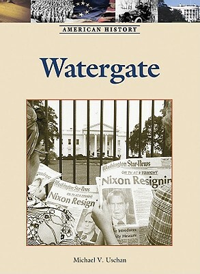 Watergate by Michael V. Uschan