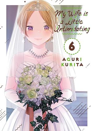 My Wife is a Little Intimidating, Volume 6 by Aguri Kurita