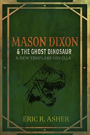 Mason Dixon & the Ghost Dinosaur by Eric R. Asher