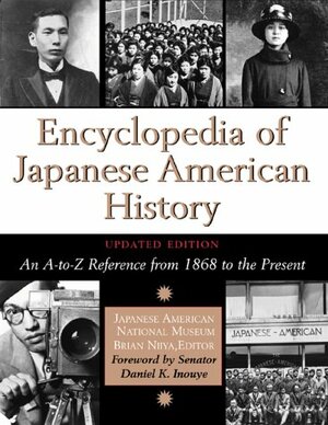 Ency of Japanese American History, Updated Edition by Daniel K. Inouye, Brian Niiya