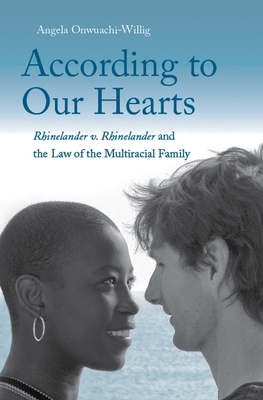 According to Our Hearts: Rhinelander V. Rhinelander and the Law of the Multiracial Family by Angela Onwuachi-Willig