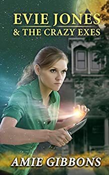 Evie Jones and the Crazy Exes: An Evie Jones Short by Amie Gibbons, Amie Gibbons