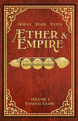 Æther & Empire Volume #1: Eternal Glory by Bong Dazo, Tim Yates, Mike Horan, Mike Horan