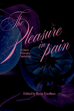The Pleasure in Pain: A Queer Horrortica Anthology by Roxie Voorhees