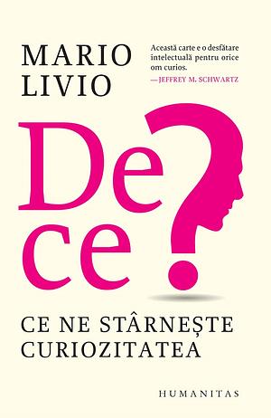 De ce? Ce ne stârnește curiozitatea  by Mario Livio